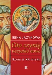 Oto czynię wszystko nowe. Ikona w XX w. 