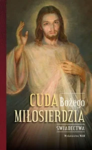 Cuda Bożego Miłosierdzia.Świadectwa