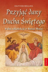 Przyjąć dary Ducha Świętego.9 dni rekolekcji o Bożej Mocy