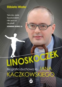 Linoskoczek.Biografia duchowa ks.Jana Kaczkowskiego