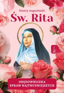 Święta Rita. Orędowniczka spraw najtrudniejszych