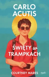 Carlo Acutis.Święty w trampkach